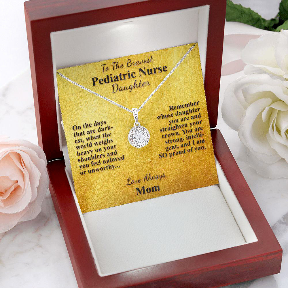 The Bravest Pediatric Nurse Daughter - Straighten Crown - Eternal Hope Necklace